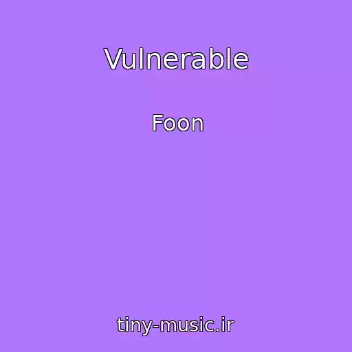 کاور آهنگ Vulnerable از Foon