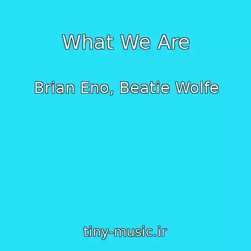 کاور آهنگ What We Are از Brian Eno, Beatie Wolfe