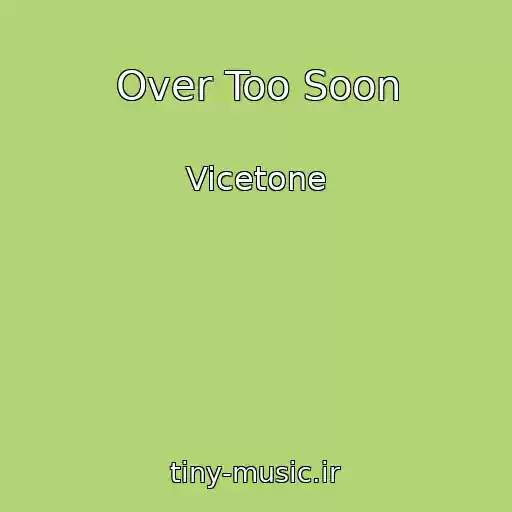 کاور آهنگ Over Too Soon از Vicetone