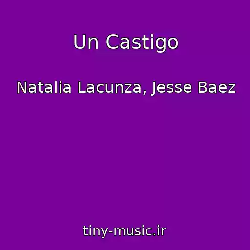 کاور آهنگ Un Castigo از Natalia Lacunza, Jesse Baez
