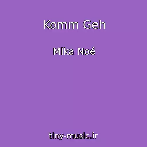 کاور آهنگ Komm Geh از Mika Noé