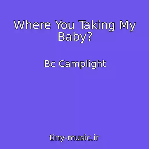 کاور آهنگ Where You Taking My Baby? از Bc Camplight
