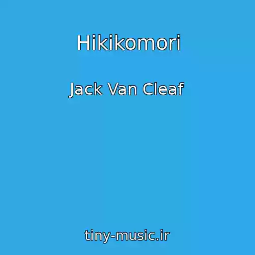 کاور آهنگ Hikikomori از Jack Van Cleaf