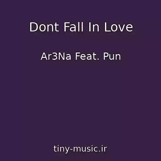 کاور آهنگ Dont Fall In Love از Ar3Na Feat. Pun