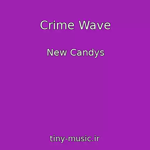 کاور آهنگ Crime Wave از New Candys