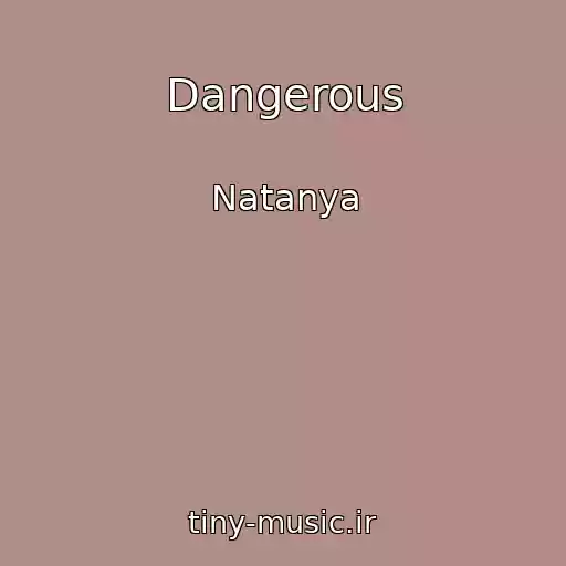 کاور آهنگ Dangerous از Natanya