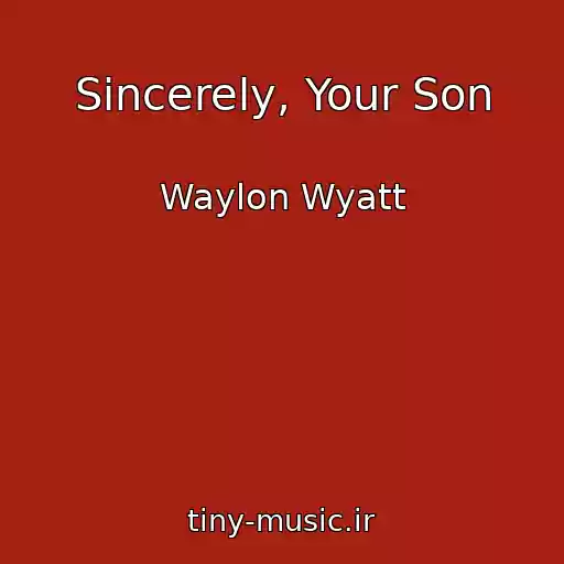 کاور آهنگ Sincerely, Your Son از Waylon Wyatt