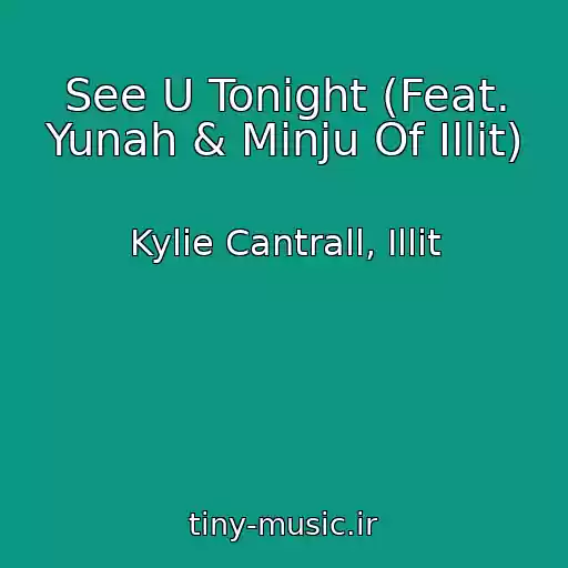 کاور آهنگ See U Tonight (Feat. Yunah & Minju Of Illit) از Kylie Cantrall, Illit