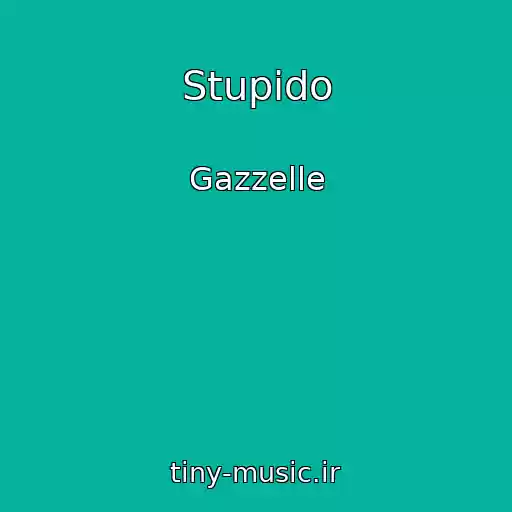 کاور آهنگ Stupido از Gazzelle