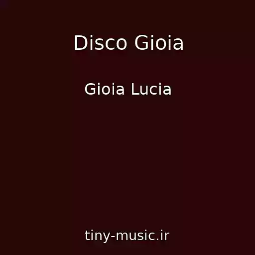 کاور آهنگ Disco Gioia از Gioia Lucia