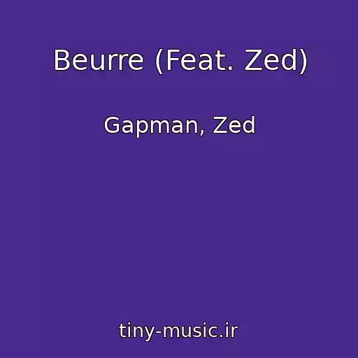 کاور آهنگ Beurre (Feat. Zed) از Gapman, Zed