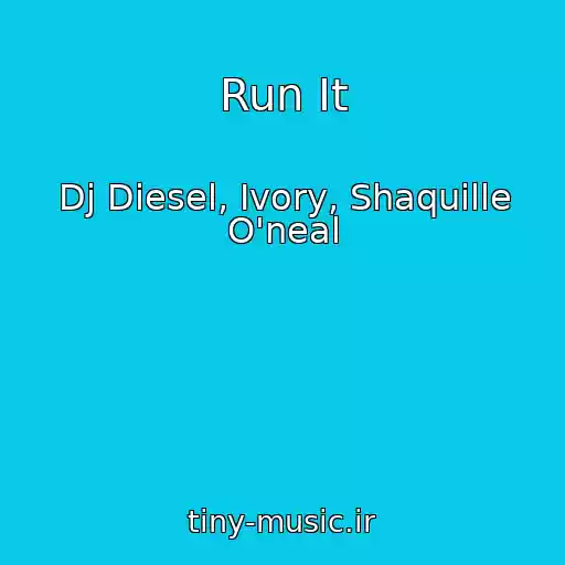 کاور آهنگ Run It از Dj Diesel, Ivory, Shaquille O'neal