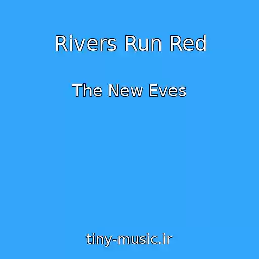 کاور آهنگ Rivers Run Red از The New Eves