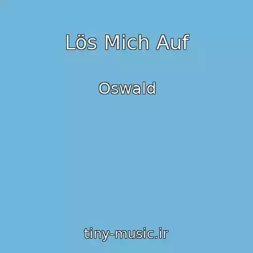 کاور آهنگ Lös Mich Auf از Oswald