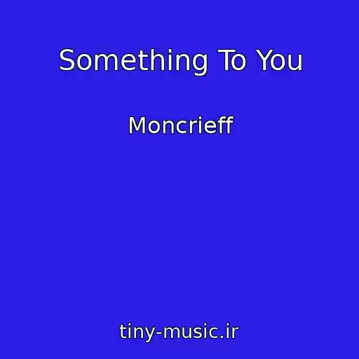 کاور آهنگ Something To You از Moncrieff