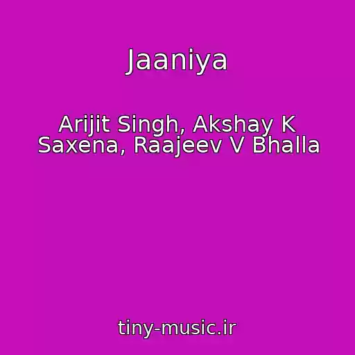 کاور آهنگ Jaaniya از Arijit Singh, Akshay K Saxena, Raajeev V Bhalla