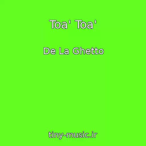 کاور آهنگ Toa' Toa' از De La Ghetto