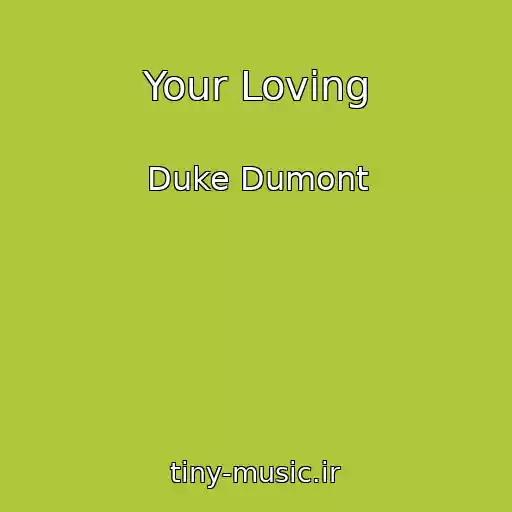 کاور آهنگ Your Loving از Duke Dumont