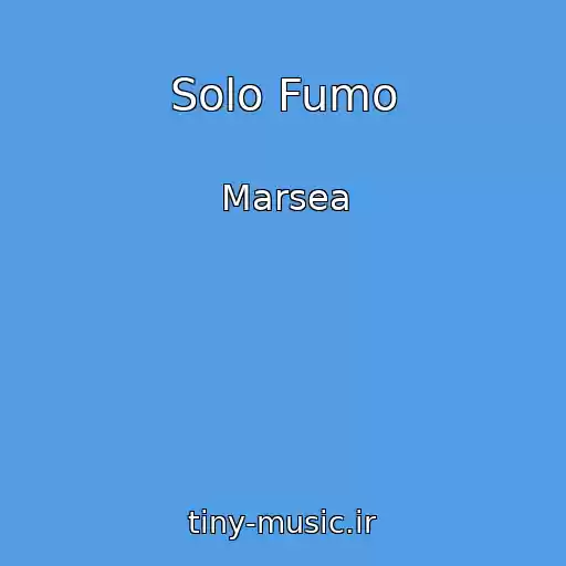 کاور آهنگ Solo Fumo از Marsea