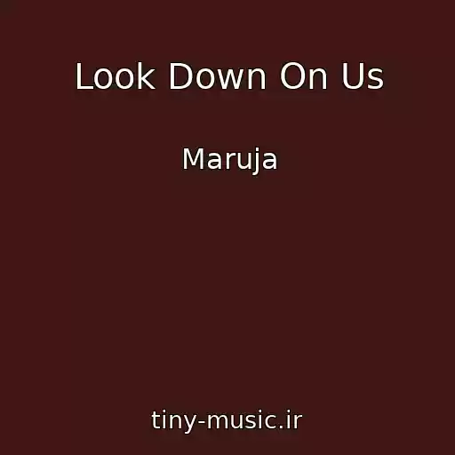 کاور آهنگ Look Down On Us از Maruja