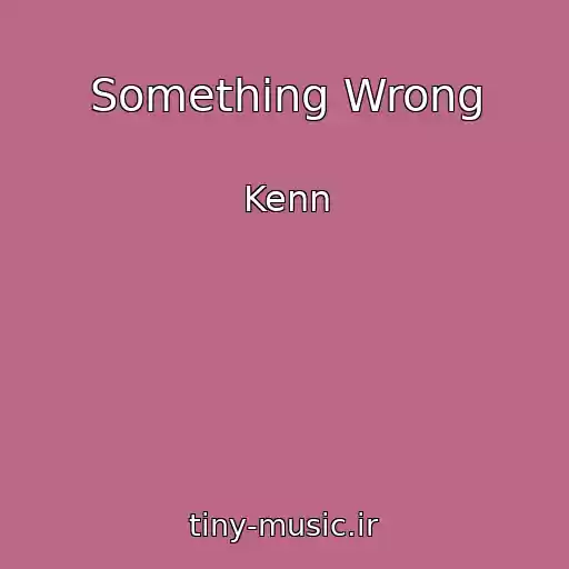 کاور آهنگ Something Wrong از Kenn