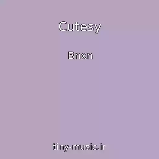 کاور آهنگ Cutesy از Bnxn