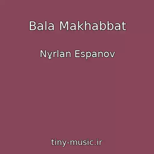 کاور آهنگ Bala Makhabbat از Nұrlan Espanov