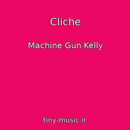 کاور آهنگ Cliche از Machine Gun Kelly