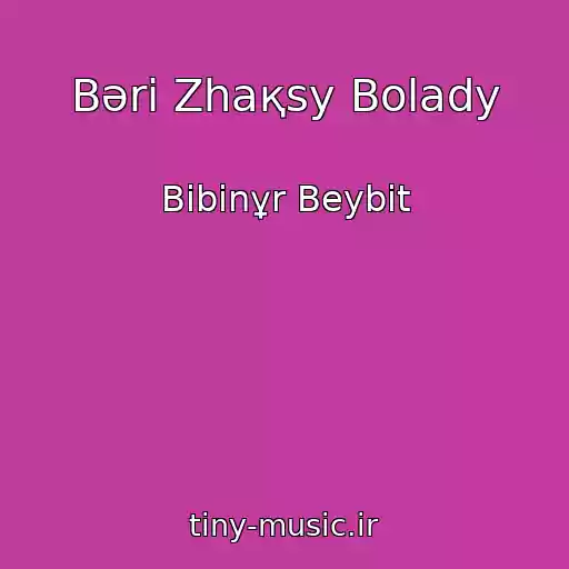 کاور آهنگ Bәrі Zhaқsy Bolady از Bibіnұr Beybіt