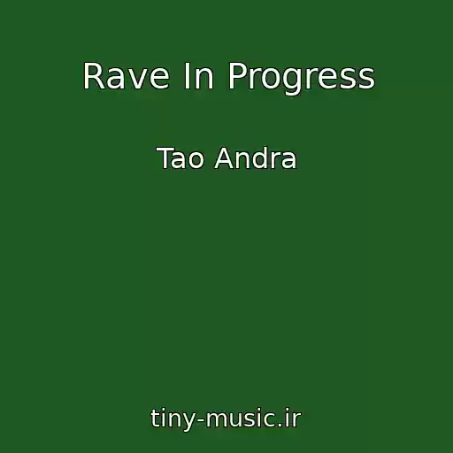 کاور آهنگ Rave In Progress از Tao Andra