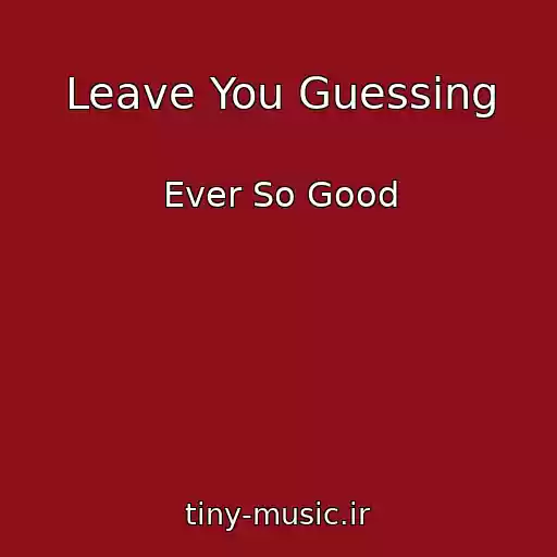 کاور آهنگ Leave You Guessing از Ever So Good
