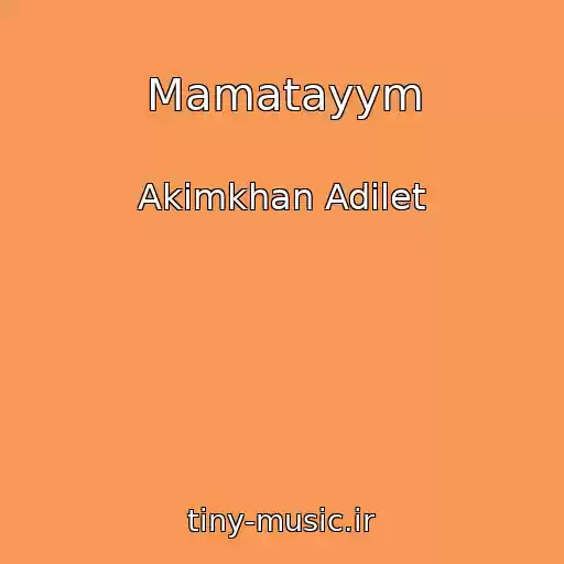 کاور آهنگ Mamatayym از Akimkhan Adilet