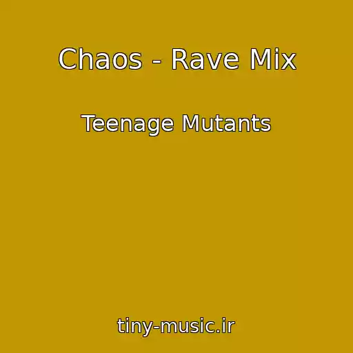 کاور آهنگ Chaos - Rave Mix از Teenage Mutants