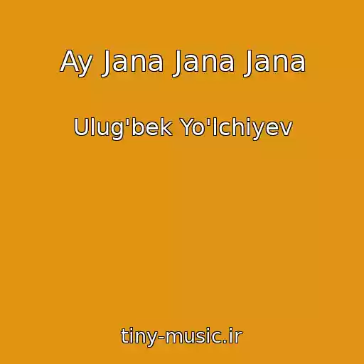 کاور آهنگ Ay Jana Jana Jana از Ulug'bek Yo'lchiyev