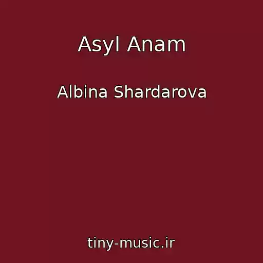 کاور آهنگ Asyl Anam از Albina Shardarova