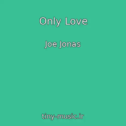 کاور آهنگ Only Love از Joe Jonas
