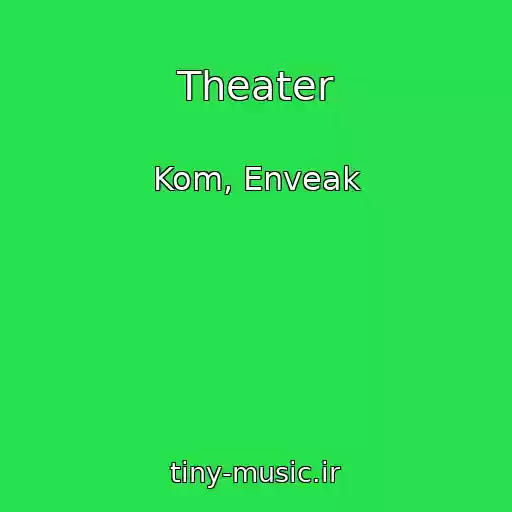 کاور آهنگ Theater از Kom, Enveak