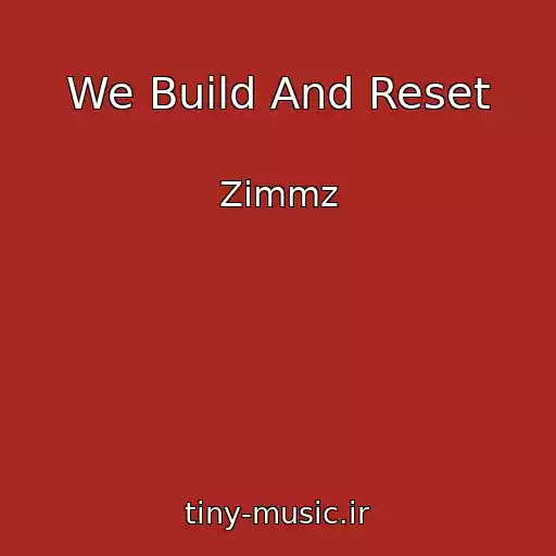 کاور آهنگ We Build And Reset از Zimmz