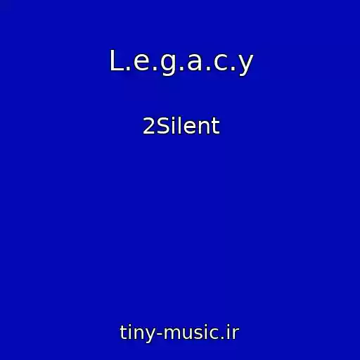 کاور آهنگ L.e.g.a.c.y از 2Silent