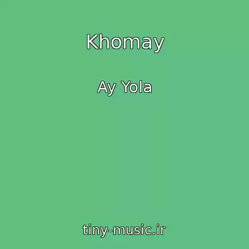کاور آهنگ Khomay از Ay Yola