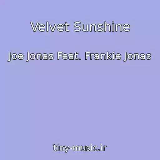 کاور آهنگ Velvet Sunshine از Joe Jonas Feat. Frankie Jonas