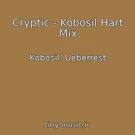 کاور آهنگ Cryptic - Kobosil Hart Mix از Kobosil. Ueberrest