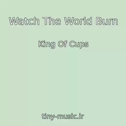 کاور آهنگ Watch The World Burn از King Of Cups