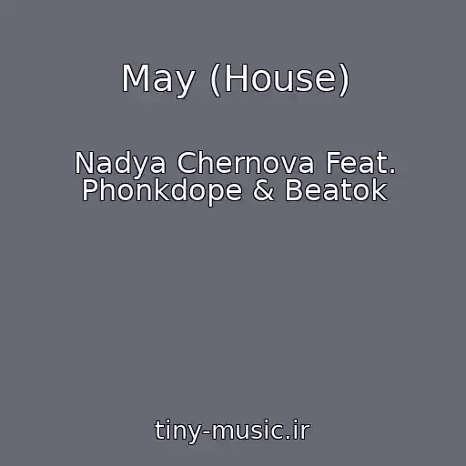 کاور آهنگ May (House) از Nadya Chernova Feat. Phonkdope & Beatok