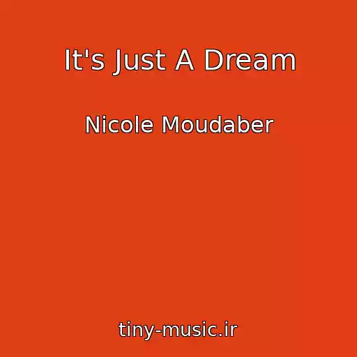 کاور آهنگ It's Just A Dream از Nicole Moudaber