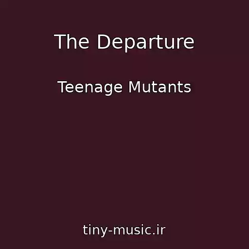 کاور آهنگ The Departure از Teenage Mutants