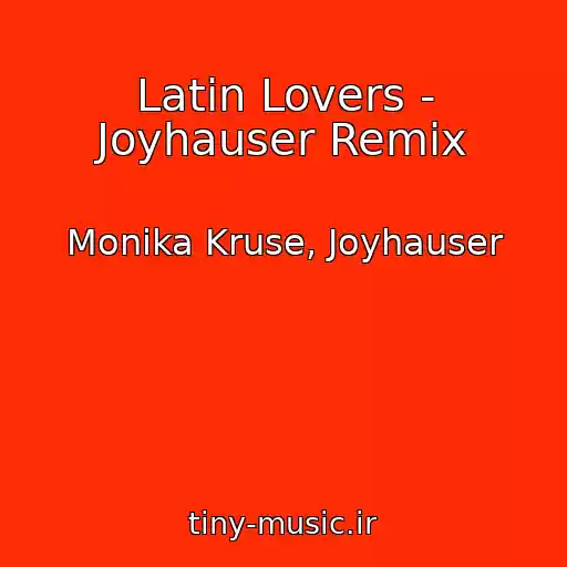 کاور آهنگ Latin Lovers - Joyhauser Remix از Monika Kruse, Joyhauser