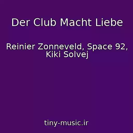 کاور آهنگ Der Club Macht Liebe از Reinier Zonneveld, Space 92, Kiki Solvej