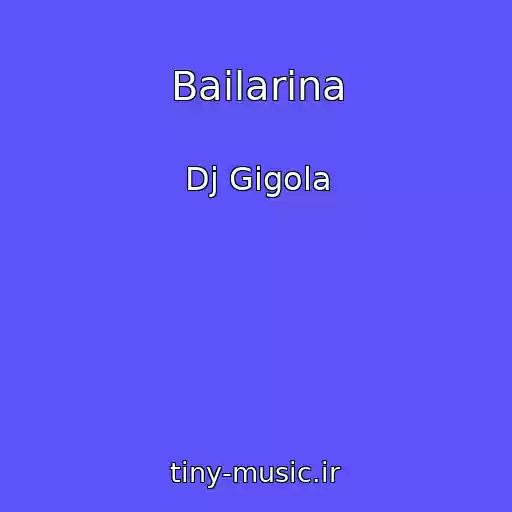 کاور آهنگ Bailarina از Dj Gigola