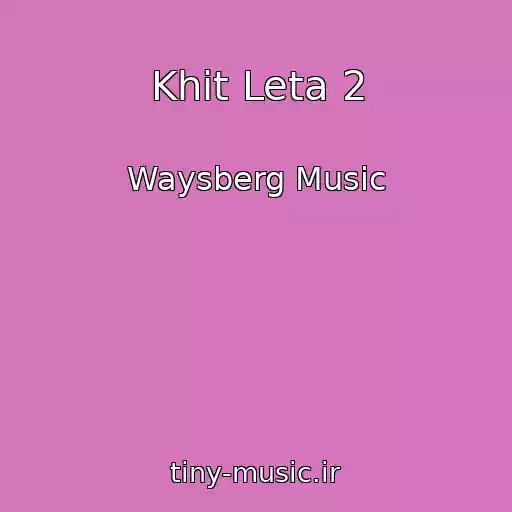 کاور آهنگ Khit Leta 2 از Waysberg Music